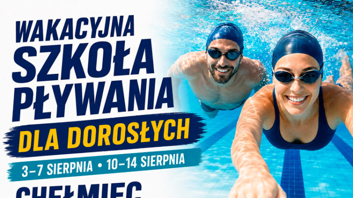 Wakacyjna Szkoła Pływania dla dorosłych w Chełmcu – kursy od 3 do 7 oraz od 10 do 14 sierpnia.