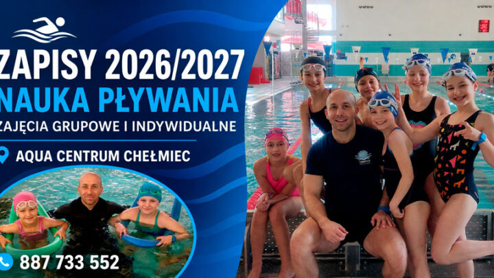 Zapisy na naukę pływania 2026/2027 w Aqua Centrum Chełmiec - zajęcia grupowe i indywidualne, tel. 887 733 552.