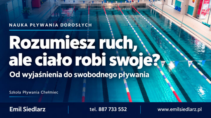 Basen Aqua Centrum Chełmiec z hasłem „Rozumiesz ruch, ale ciało robi swoje?” - poradnik o nauce pływania dorosłych.